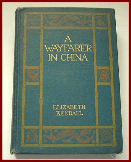 1913 A WAYFARER IN CHINA 1st Ed Illustrated & Maps A+++  